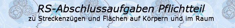 Realschulabschluss Streckenzüge und Flächen Pflichtteilaufgaben/© by www.fit-in-mathe-online.de