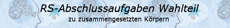 RS-Abschlussaufgaben Zusammengesetzte Körper / © by Fit-in-Mathe-Online.de