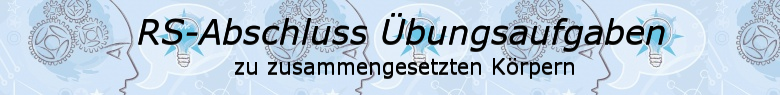 RS-Abschlussaufgaben Zusammengesetzte Körper / © by Fit-in-Mathe-Online.de